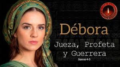 Débora la valiente jueza y profetiza que venció a los cananeos y Yael la guerrera.